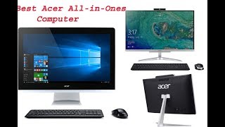 Top 5 Best Acer All-in-Ones Computer