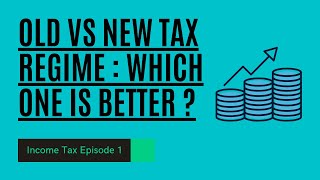 Old Vs New Tax Regime : Which one is Better ?