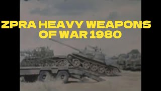 ZPRA heavy weapons of war 1980