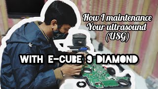 How I Maintenance the Ultrasound ( USG ) ||  E-CUBE 9 Diamond