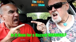 ...The KaK & M@© Show. Is it time for a Hazard WARNING?