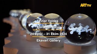 Pınar Yoldaş | Evrimsel Form | Ekavart Gallery