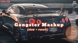 Gangster Mashup | Slowed and Reverb | Sidhu Moose Wala | Shubh | Ap Dhillon | Lofi | #DMB