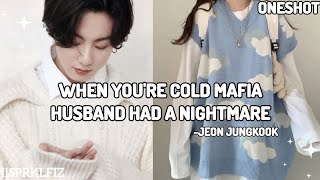 when your cold mafia husband had a nightmare! | oneshot