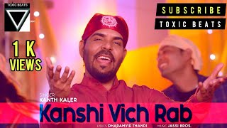 Kanshi Vich Rab by Kanth Kaler Latest Punjabi Shabad Whatsapp Status Video by Toxic Beats 2020