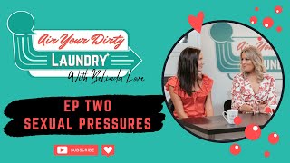 Sneak Peek Ep 2 How To Deal With Sexual Pressures - Air Your Dirty Laundry with Belinda Love