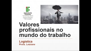 Vídeo Aula - Valores profissionais em Logística