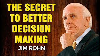 JIM ROHN MOTIVATION - The Secret to Better Decision Making