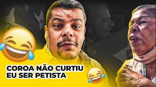 A SENHORA NÃO GOSTOU QUANDO SOUBE QUE EU ERA PETISTA