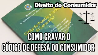 DICA: Como Gravar o Código de Defesa do Consumidor