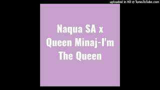 Naqua SA x Queen Minaj-I'm The Queen (Original Audio)