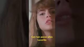 Con tan pocos años. Lucerito