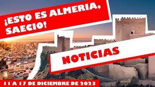 NOTICIAS de ALMERÍA (Semana 11 a 17 de diciembre de 2023)