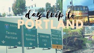 DAY TRIP TO PORTLAND | Portland Travel Vlog