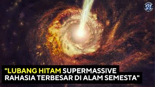 "Lubang Hitam Supermassive: Rahasia Terbesar di Alam Semesta"