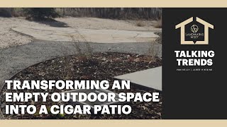 Transforming An Empty Outdoor Space Into A Cigar Patio