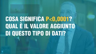 Cosa significa P minore di 0,0001? Qual è il valore aggiunto di questi dati?