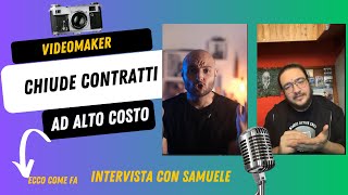 Intervista a VIDEOMAKER che chiude contratti di matrimonio ad ALTO COSTO :Ecco come ha fatto Samuele