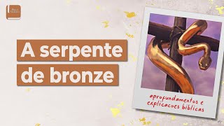 A Serpente de Bronze - Aplicativo da Bíblia