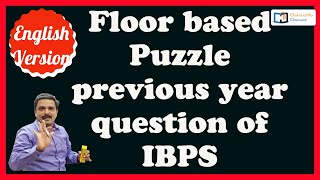 Floor based puzzle for ibps po, clerk, sbi po, si mains, rbi grade b, cat, capf, csat, sbi clerk