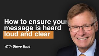 How to be a clear communicator with CEO Steve Blue