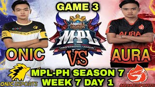 ONIC PH vs AURA PH | GAME 3 | -MPL-Philippines Season 7 Week 7 Day 1 -MLBB