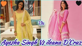 Ayesha Singh Vs ileana D'Cruz 💖💛