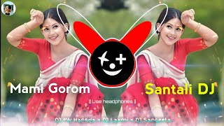 MAMI GOROM - New Santali DJ Song 2023 | Santali DJ Video 🎧 DJ MN Hansda x DJ Laxmi x DJ Sangeeta