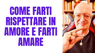 COME FARTI RISPETTARE IN AMORE E FARTI AMARE