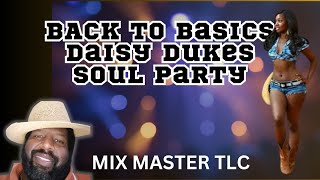 TLC's  Back to Basics  Daisy Dukes Soul Party