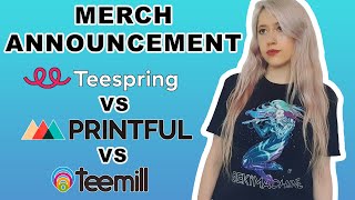 MERCH ANNOUNCEMENT | Teespring vs Printful vs Teemill Review - Which One to Choose in 2021