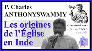 P. Charles Anthonyswammy - Les origines du christianisme, enjeux pour l'Église en Inde