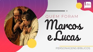 Quem foram Marcos e Lucas - Aplicativo da Bíblia