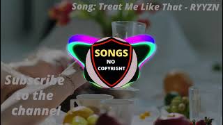 ✅ Treat Me Like That (Instrumental) – RYYZN ( Songs No Copyright ) 🎵🎶✅