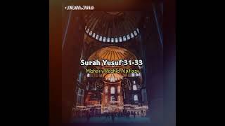 SURAH YUSUF 31-33 | MISHARY RASHID ALAFASY | HEART TOUCHING RECITATION