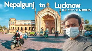 Nepal to Lucknow, Lucknow city, capital of Uttar Pradesh, India. Lucknow Visit Video Part 1.