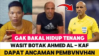 WASIT AHMED AL-KAF GAK BAKAL H1DVP TENANG, DI4NC4M DIBUN*H USAI CURANGI INDONESIA #timnasindonesia