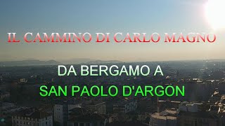 IL CAMMINO DI CARLO MAGNO  da bergamo a san paolo d'argon