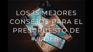 Los 15 mejores consejos para el presupuesto de viajes