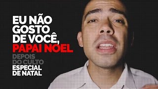 Eu não gosto de você, Papai Noel! DEPOIS DO CULTO ESPECIAL DE NATAL