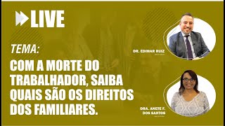 Com a morte do trabalhador, saiba quais são os direitos dos familiares.