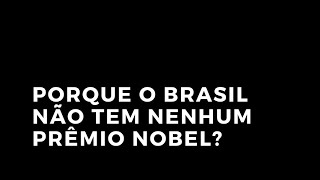 PORQUE O BRASIL NÃO TEM NENHUM PRÊMIO NOBEL? #shorts