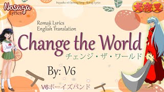 Change the World - V6 - Inuyasha 1st Opening Song (Romaji Lyrics & English Translate)