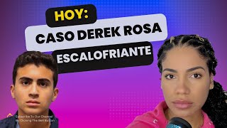 El Caso de Derek Rosa Parte 1, tenemos detalles escalofriantes!