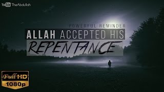 ALLAH Accepted His Repentance | Powerful Reminder