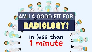 Am I a good fit for RADIOLOGY? in less than 1 minute (pre-med & med student)