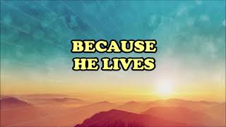 Because He Lives - instrumental karaoke