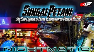 NIGHTMATIC THE PURST HOTEL , SUNGAI PETANI | Dji MAVIC MINI 2 - #takprostudio