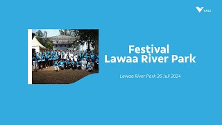 Program Inovasi Sosial Laa Waa River Park, PT Vale Teguhkan Komitmen Lingkungan Bersinergi Lestari