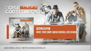 Bioweapon - Move Your Body (Noisecontrollers Remix) (HQ + HD Preview)